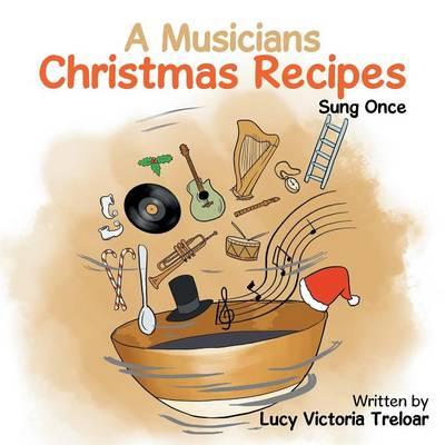 A Musician's Christmas Recipes: Sung Once