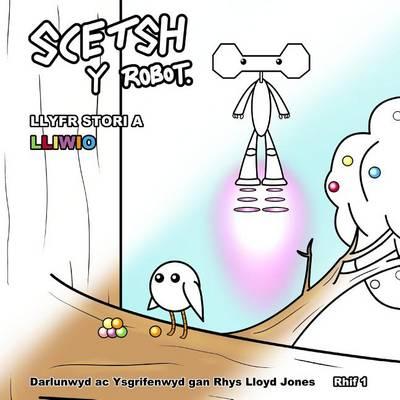 Scetsh y Robot - Llyfr Stori a Lliwio