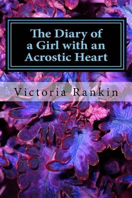 The Diary of a Girl with an Acrostic Heart: Book of Acrostic Poetry