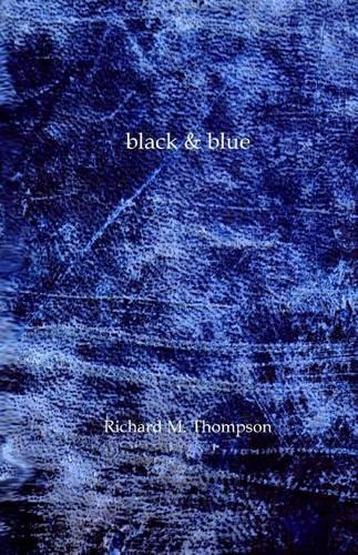 Black & Blue: The Second Poetry Collection from Richard M. Thompson