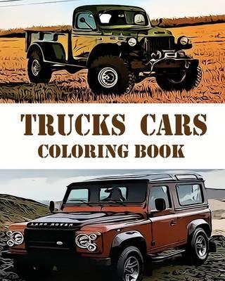 Trucks Cars Coloring Book: Design Coloring Book