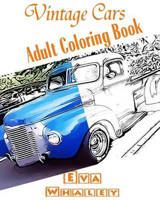 Vintage Cars Adult Coloring book: Car Coloring Book, Design Coloring (Volume 2)