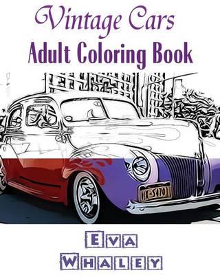 Vintage Cars Adult Coloring book: Design Coloring book, Coloring Book (Volume 3)