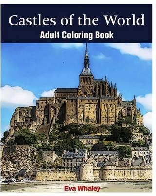 Castles of the World: Adult Coloring Book (Volume 1): Castle Sketches For Coloring (Castle Coloring Book Series) (Volume 1)