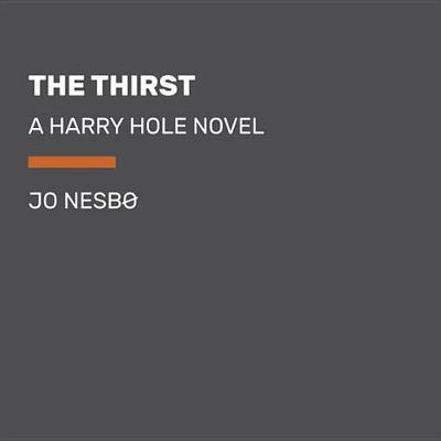 The Thirst: A Harry Hole Novel