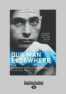 Our Man Elsewhere: In Search of Alan Moorehead