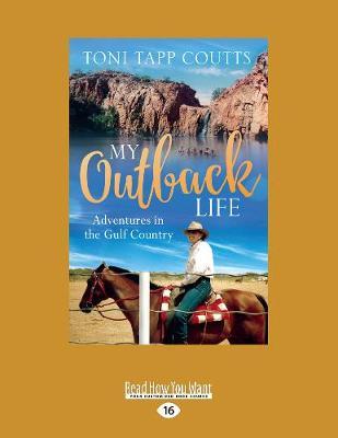 My Outback Life: Adventures in the Gulf Country