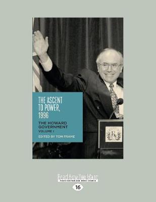 The Ascent to Power, 1996: The Howard Government Volume 1