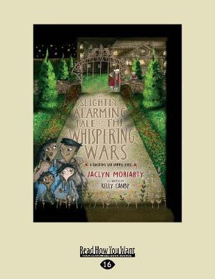 The Slightly Alarming Tale of the Whispering Wars: Shortlisted CBCA Book of the Year 2019 Younger Readers