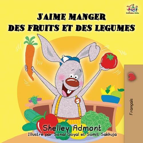 J'aime manger des fruits et des legumes I Love to Eat Fruits and