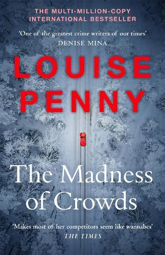 The Madness of Crowds: Chief Inspector Gamache Novel Book 17