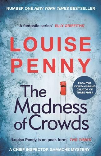 The Madness of Crowds: Chief Inspector Gamache Novel Book 17