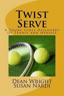 Twist Serve: A Young Girls Discovery Of Tennis and Herself