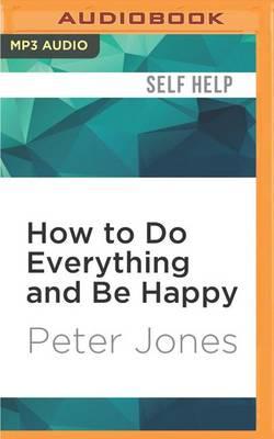 How to Do Everything and be Happy