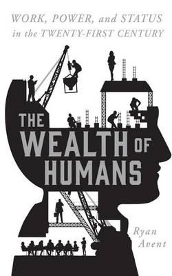 The Wealth of Humans: Work, Power, and Status in the Twenty-First Century - Library Edition