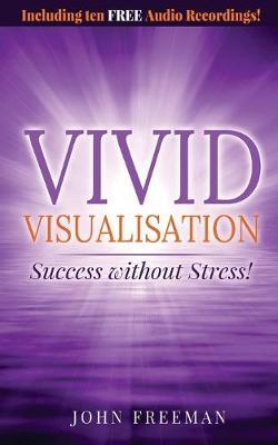Vivid Visualisation: Success without Stress!