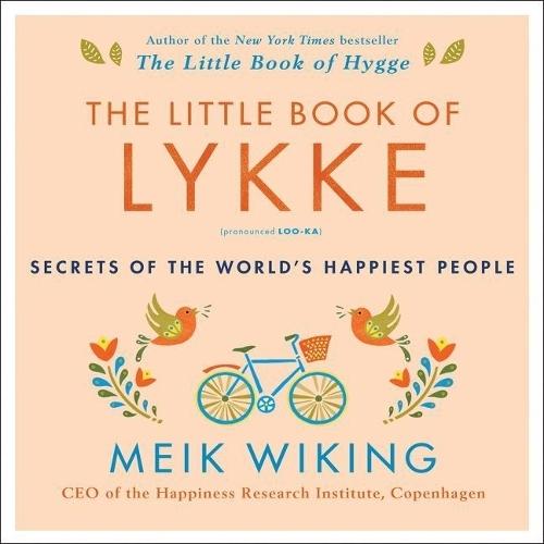 The Little Book of Lykke Lib/E: Secrets of the World's Happiest People