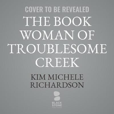 The Book Woman of Troublesome Creek Lib/E