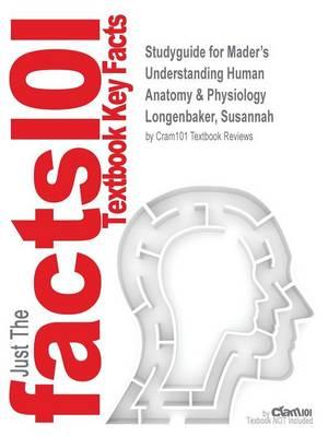 Studyguide for Mader's Understanding Human Anatomy & Physiology by Longenbaker, Susannah, ISBN 9781259171277