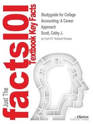 Studyguide for College Accounting: A Career Approach by Scott, Cathy J., ISBN 9781285838076