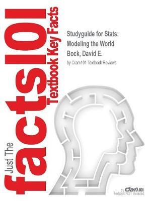 Studyguide for STATS: Modeling the World by Bock, David E., ISBN 9780321854018