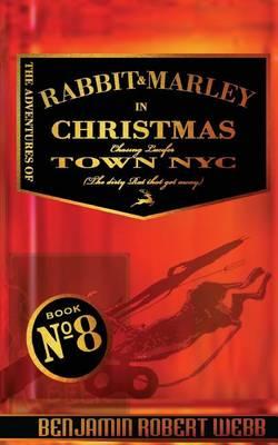 The Adventures of Rabbit & Marley in Christmas Town NYC: Chasing Lucifer (The Dirty Rat That Got Away)