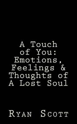 A Touch of You: Emotions, Feelings & Thoughts of A Lost Soul