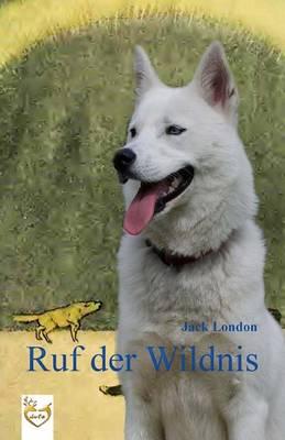 Ruf Der Wildnis: Farbig Illustrierte Ausgabe