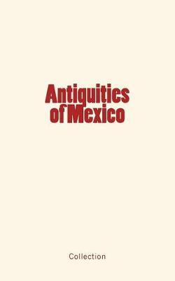 Antiquities of Mexico