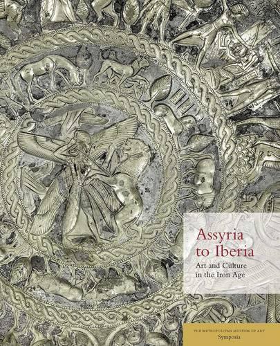 Assyria to Iberia - Art and Culture in the Iron Age: The Metropolitan Museum of Art Symposia