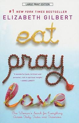 Eat, Pray, Love: One Woman's Search for Everything Across Italy, India and Indonesia