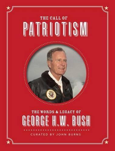 The Call of Patriotism: The Words and Legacy of George H.W. Bush