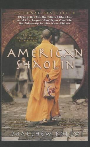 American Shaolin: Flying Kicks, Buddhistmonks, and the Legend of Iron Crotch: