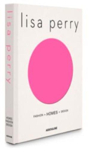 Lisa Perry: Fashion, Homes, Design