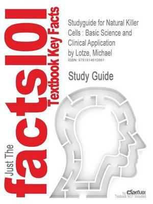 Studyguide for Natural Killer Cells: Basic Science and Clinical Application by Lotze, Michael, ISBN 9780123704542