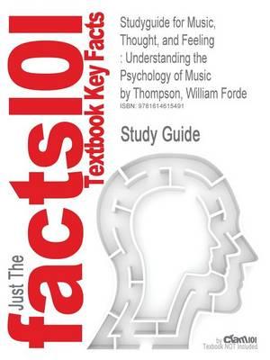 Studyguide for Music, Thought, and Feeling: Understanding the Psychology of Music by Thompson, William Forde, ISBN 9780195377071