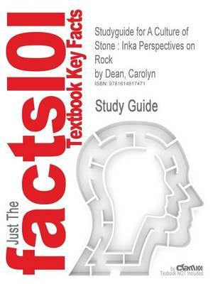 Studyguide for a Culture of Stone: Inka Perspectives on Rock by Dean, Carolyn, ISBN 9780822347910