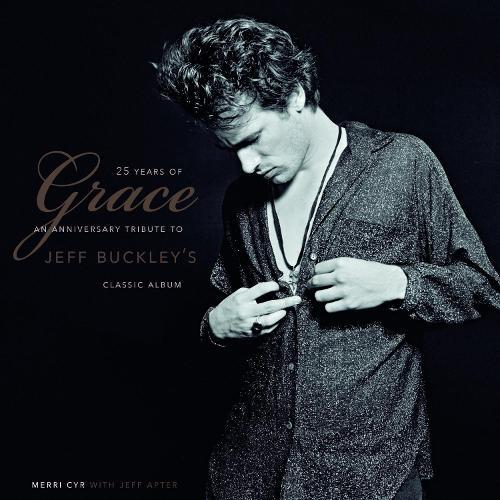 25 Years Of Grace: An Anniversary Tribute to Jeff Buckley's Classic Album