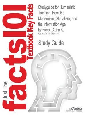 Studyguide for Humanistic Tradition, Book 6: Modernism, Globalism, and the Information Age by Fiero, Gloria K., ISBN 9780072910230