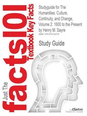 Studyguide for the Humanities: Culture, Continuity, and Change, Volume 2: 1600 to the Present by Sayre, Henry M., ISBN 9780205638239