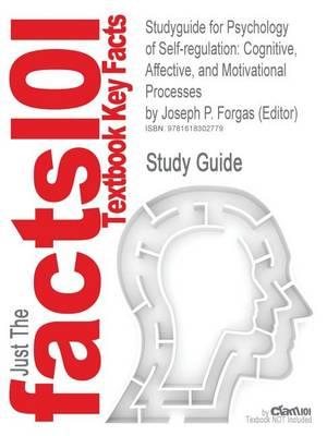 Studyguide for Psychology of Self-Regulation: Cognitive, Affective, and Motivational Processes by (Editor), ISBN 9781848728424