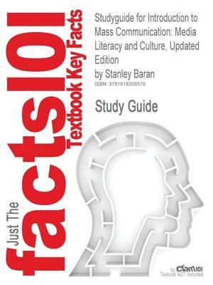 Studyguide for Introduction to Mass Communication: Media Literacy and Culture, Updated Edition by Baran, Stanley, ISBN 9780073378909
