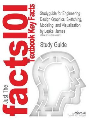 Studyguide for Engineering Design Graphics: Sketching, Modeling, and Visualization by Leake, James, ISBN 9780471762683