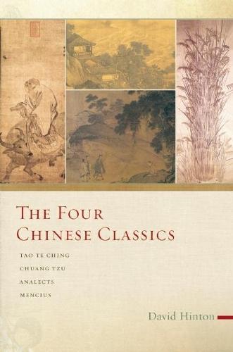 The Four Chinese Classics: Tao Te Ching, Chuang Tzu, Analects, Mencius
