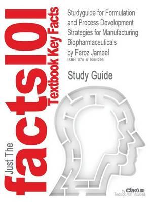 Studyguide for Formulation and Process Development Strategies for Manufacturing Biopharmaceuticals by Jameel, Feroz, ISBN 9780470118122