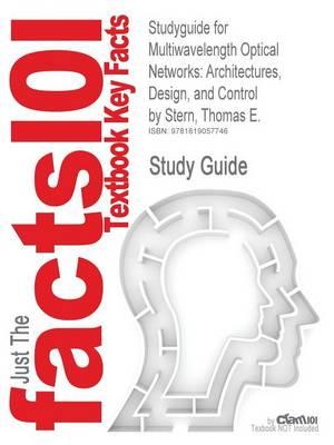 Studyguide for Multiwavelength Optical Networks: Architectures, Design, and Control by Stern, Thomas E., ISBN 9780521881395