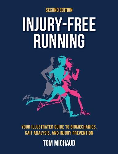 Injury-Free Running, Second Edition: Your Illustrated Guide to Biomechanics, Gait Analysis, and Injury Prevention