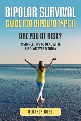 Bipolar 2: Bipolar Survival Guide for Bipolar Type II