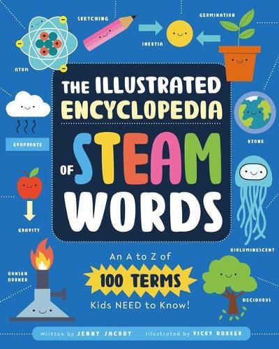 The Illustrated Encyclopedia of Steam Words: An A to Z of 100 Terms Kids Need to Know!