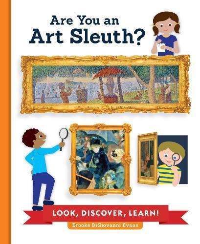 Are You an Art Sleuth?: Look, Discover, Learn!